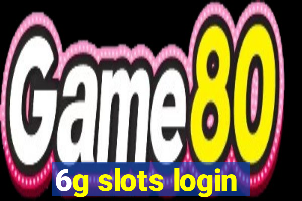 6g slots login